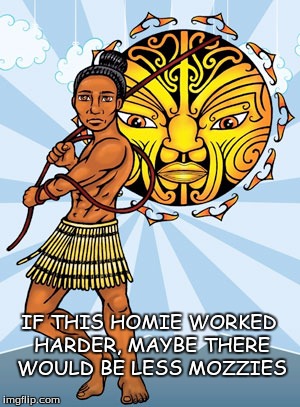 Maui and the Sun | IF THIS HOMIE WORKED HARDER, MAYBE THERE WOULD BE LESS MOZZIES | image tagged in maori,mozzies,maui | made w/ Imgflip meme maker
