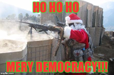 Hohoho | HO HO HO MERY DEMOCRACY!!! | image tagged in memes,hohoho | made w/ Imgflip meme maker
