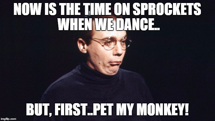 Dieter | NOW IS THE TIME ON SPROCKETS WHEN WE DANCE.. BUT, FIRST..PET MY MONKEY! | image tagged in dieter | made w/ Imgflip meme maker