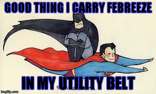 GOOD THING I CARRY FEBREEZE IN MY UTILITY BELT | made w/ Imgflip meme maker