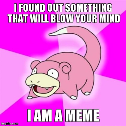 Slowpoke Meme | image tagged in memes,slowpoke | made w/ Imgflip meme maker