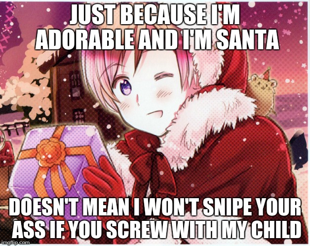 Merry Christ-Quwan-Ukkah | JUST BECAUSE I'M ADORABLE AND I'M SANTA DOESN'T MEAN I WON'T SNIPE YOUR ASS IF YOU SCREW WITH MY CHILD | image tagged in anime,hetalia,finland,animeme,hanukkah,sniper | made w/ Imgflip meme maker