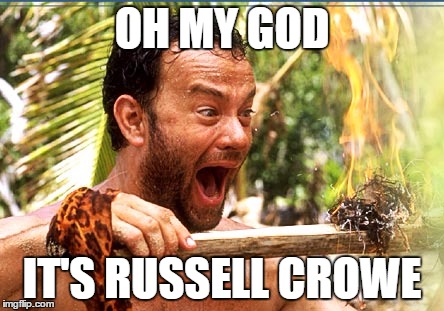 Memewhile... | OH MY GOD IT'S RUSSELL CROWE | image tagged in memes,castaway fire,russell crowe,south park | made w/ Imgflip meme maker