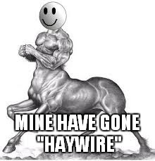 MINE HAVE GONE "HAYWIRE" | made w/ Imgflip meme maker