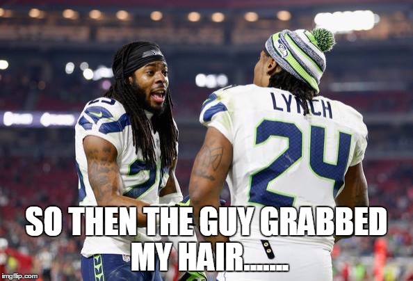 SO THEN THE GUY GRABBED MY HAIR....... | image tagged in sherman | made w/ Imgflip meme maker