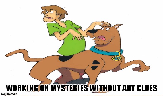 What if Bob Seger wrote "Night Moves" while watching Scooby Doo? | WORKING ON MYSTERIES WITHOUT ANY CLUES | image tagged in memes,bob seger,scooby doo | made w/ Imgflip meme maker