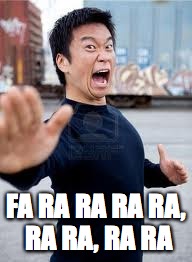 Angry Asian | FA RA RA RA RA, RA RA, RA RA | image tagged in memes,angry asian | made w/ Imgflip meme maker