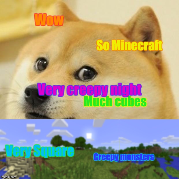 Sooooo Dogecraft | Wow So Minecraft Much cubes Very Square Creepy monsters Very creepy night | image tagged in memes,doge,minecraft | made w/ Imgflip meme maker