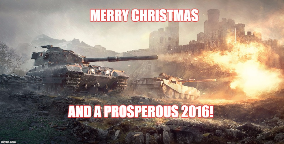 merry christmas | MERRY CHRISTMAS AND A PROSPEROUS 2016! | image tagged in tanks | made w/ Imgflip meme maker