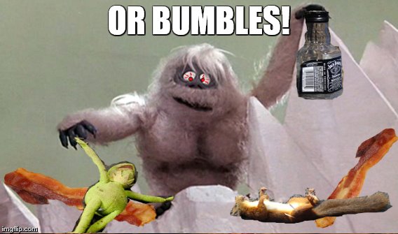 OR BUMBLES! | made w/ Imgflip meme maker