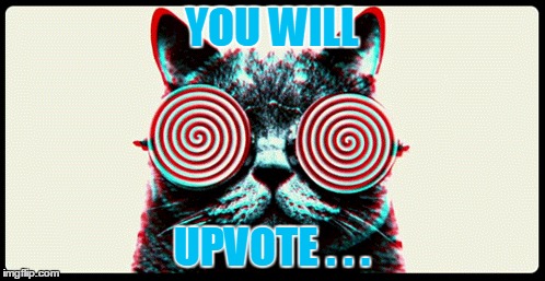 YOU WILL UPVOTE . . . | made w/ Imgflip meme maker