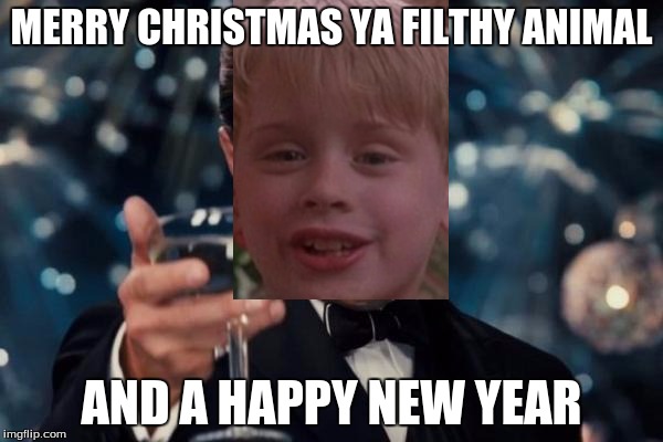 Leonardo Dicaprio Cheers | MERRY CHRISTMAS YA FILTHY ANIMAL AND A HAPPY NEW YEAR | image tagged in memes,leonardo dicaprio cheers | made w/ Imgflip meme maker