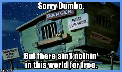 Cage The Elephant | Sorry Dumbo. But there ain't nothin' in this world for free. | image tagged in money,tree | made w/ Imgflip meme maker