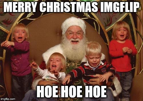 Merry Christmas To All And To All a Good Night! | MERRY CHRISTMAS IMGFLIP HOE HOE HOE | image tagged in pedo santa | made w/ Imgflip meme maker