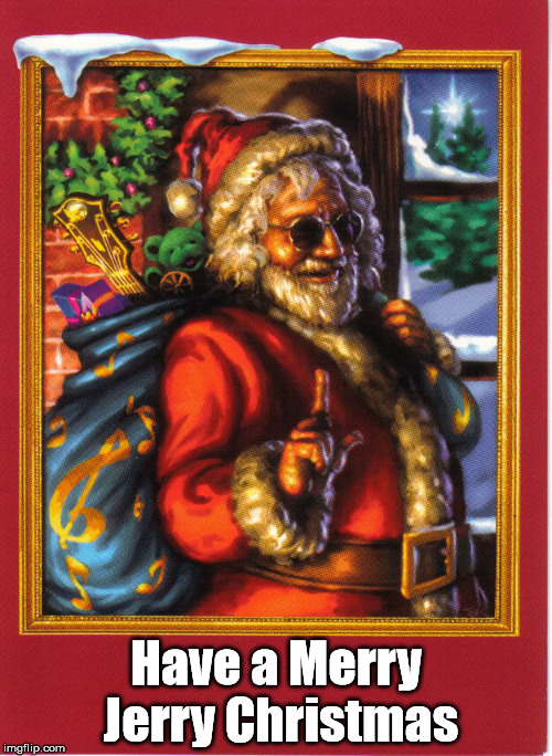Have a Merry Jerry Christmas | Have a Merry Jerry Christmas | image tagged in jerry garcia,christmas,grateful dead,santa,jerry christmas,jerry | made w/ Imgflip meme maker