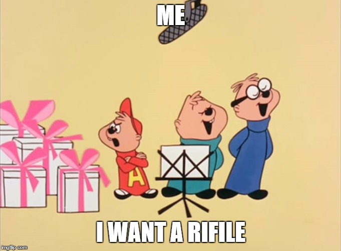 I Want a Rifle | ME I WANT A RIFILE | image tagged in iwantahulahoop,funny,gifs,alvin and the chipmunks,memes | made w/ Imgflip meme maker