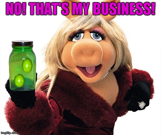 NO! THAT'S MY BUSINESS! | made w/ Imgflip meme maker