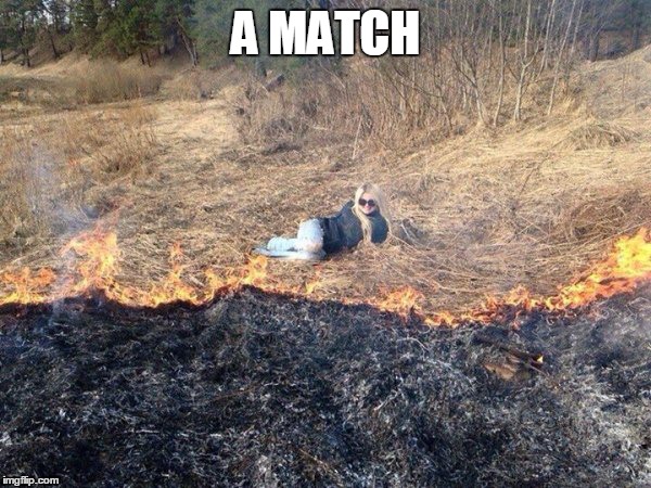 A MATCH | made w/ Imgflip meme maker