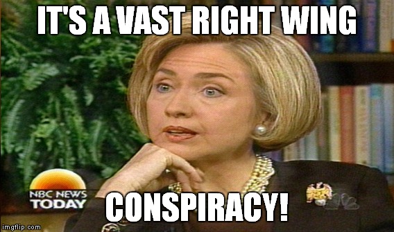 IT'S A VAST RIGHT WING CONSPIRACY! | made w/ Imgflip meme maker