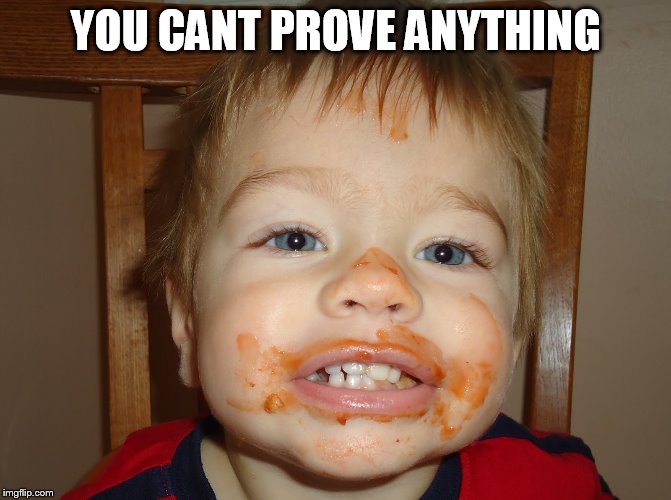 YOU CANT PROVE ANYTHING | made w/ Imgflip meme maker