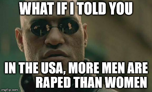 Matrix Morpheus | WHAT IF I TOLD YOU IN THE USA, MORE MEN ARE RA PED THAN WOMEN | image tagged in memes,matrix morpheus | made w/ Imgflip meme maker