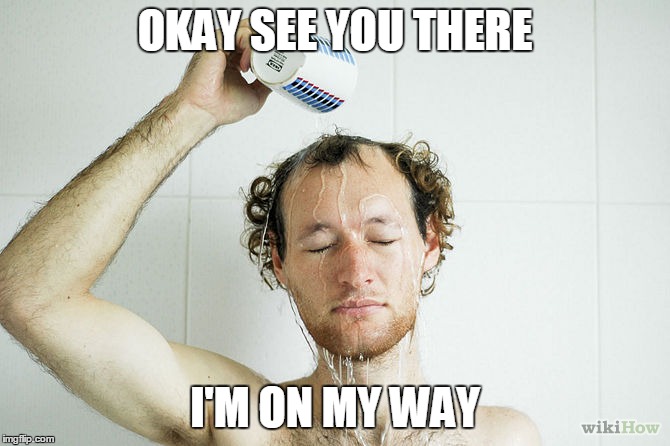 OKAY SEE YOU THERE I'M ON MY WAY | image tagged in on my way now | made w/ Imgflip meme maker