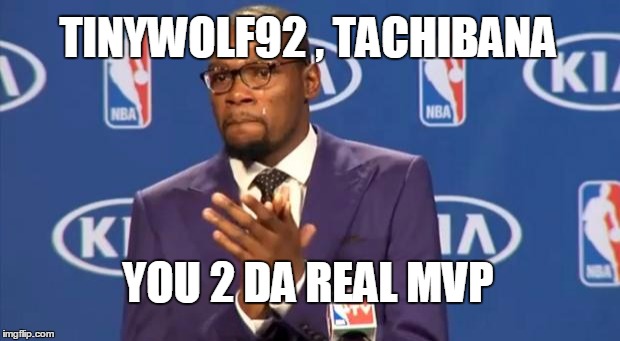 You The Real MVP Meme | TINYWOLF92 , TACHIBANA YOU 2 DA REAL MVP | image tagged in memes,you the real mvp | made w/ Imgflip meme maker