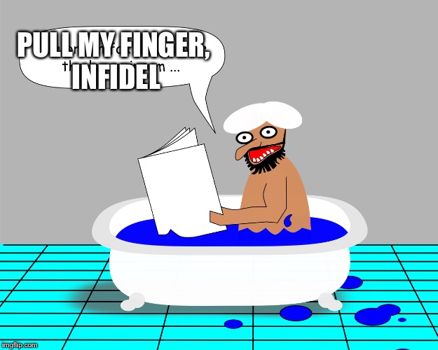 PULL MY FINGER, INFIDEL | made w/ Imgflip meme maker