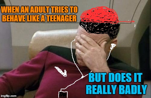 Captain Picard Facepalm Meme | WHEN AN ADULT TRIES TO BEHAVE LIKE A TEENAGER BUT DOES IT REALLY BADLY | image tagged in memes,captain picard facepalm,adult,teenagers | made w/ Imgflip meme maker