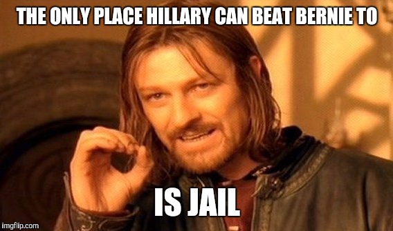 One Does Not Simply Meme | THE ONLY PLACE HILLARY CAN BEAT BERNIE TO IS JAIL | image tagged in memes,one does not simply | made w/ Imgflip meme maker