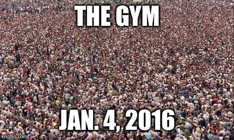 HUGEcrowd | THE GYM JAN. 4, 2016 | image tagged in hugecrowd | made w/ Imgflip meme maker