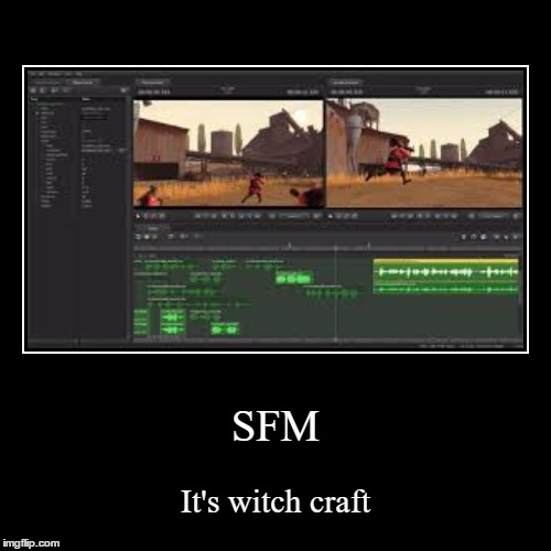 SFM | It's witch craft | image tagged in sfm,source,valve,stop reading the tags,seriously tho,stop reading the tags and pay attention to the meme so stop reading this | made w/ Imgflip demotivational maker