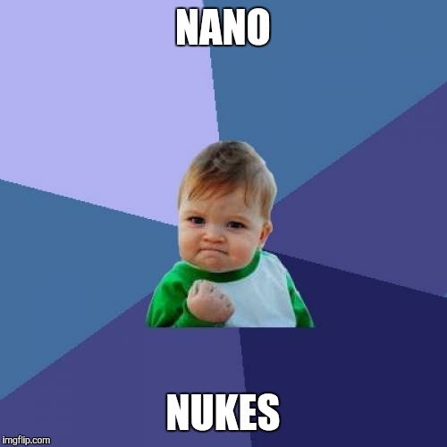 Success Kid Meme | NANO NUKES | image tagged in memes,success kid | made w/ Imgflip meme maker