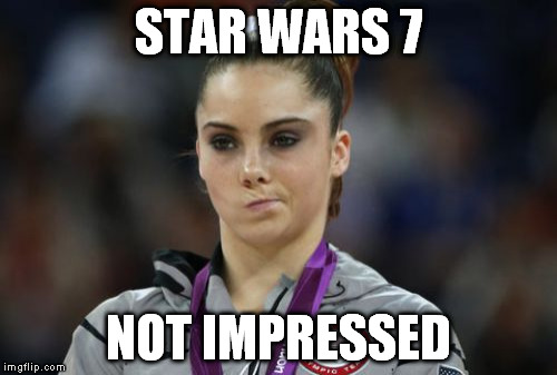 McKayla Maroney Not Impressed Meme | STAR WARS 7 NOT IMPRESSED | image tagged in memes,mckayla maroney not impressed | made w/ Imgflip meme maker