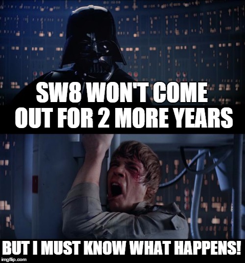 I know we've got Battlefront next year, but it's still a long wait | SW8 WON'T COME OUT FOR 2 MORE YEARS BUT I MUST KNOW WHAT HAPPENS! | image tagged in memes,star wars no,star wars 8 | made w/ Imgflip meme maker