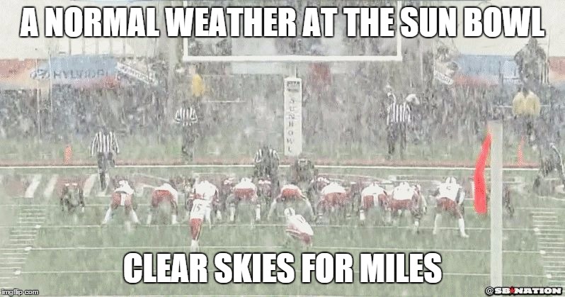 A NORMAL WEATHER AT THE SUN BOWL CLEAR SKIES FOR MILES | image tagged in sun bowl | made w/ Imgflip meme maker