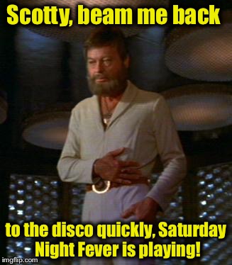 I'll admit that the late 70's early 80's Star Trek Costume Department wasn't given much of a budget, or much imagination either! | Scotty, beam me back to the disco quickly, Saturday Night Fever is playing! | image tagged in mccoy disco | made w/ Imgflip meme maker