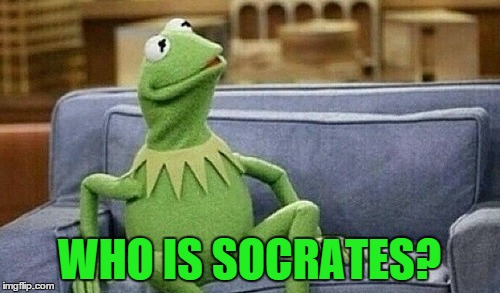 Kermit on Couch | WHO IS SOCRATES? | image tagged in kermit on couch | made w/ Imgflip meme maker