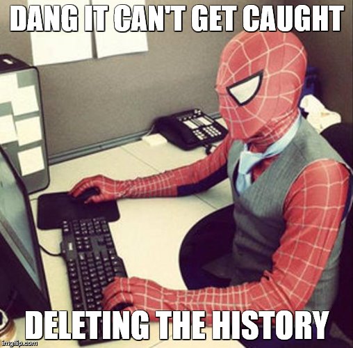 Bussiness spiderman  | DANG IT CAN'T GET CAUGHT DELETING THE HISTORY | image tagged in bussiness spiderman  | made w/ Imgflip meme maker