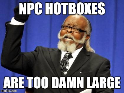 Too Damn High Meme | NPC HOTBOXES ARE TOO DAMN LARGE | image tagged in memes,too damn high | made w/ Imgflip meme maker