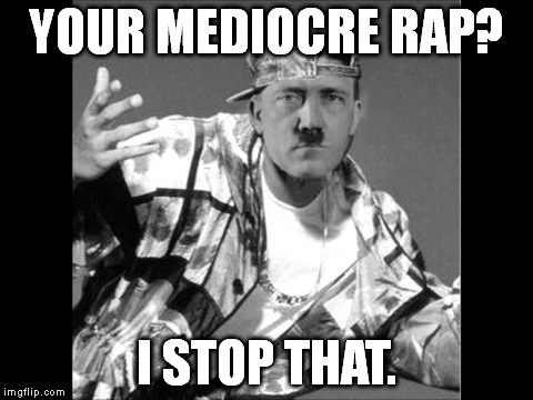 Grammar Nazi Rap | YOUR MEDIOCRE RAP? I STOP THAT. | image tagged in grammar nazi rap | made w/ Imgflip meme maker