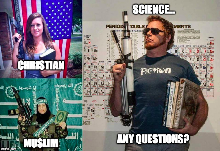 I F*cking Love Science | CHRISTIAN MUSLIM SCIENCE... ANY QUESTIONS? | image tagged in anti-religion,science,well this is awkward | made w/ Imgflip meme maker
