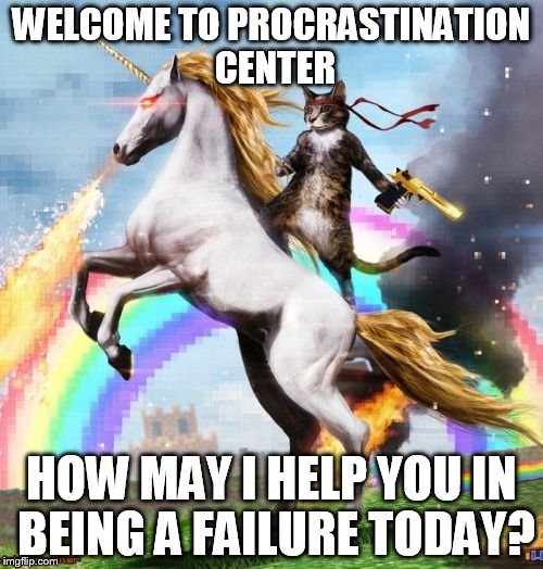 Welcome To The Internets Meme | WELCOME TO PROCRASTINATION CENTER HOW MAY I HELP YOU IN BEING A FAILURE TODAY? | image tagged in memes,welcome to the internets | made w/ Imgflip meme maker