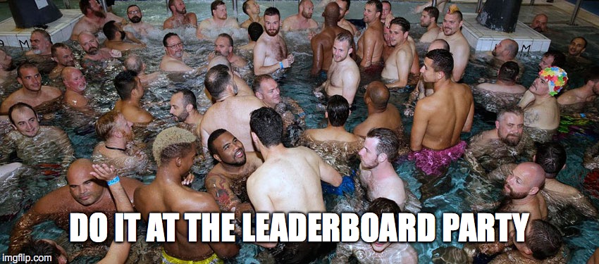 DO IT AT THE LEADERBOARD PARTY | made w/ Imgflip meme maker