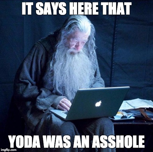 Computer Gandalf | IT SAYS HERE THAT YODA WAS AN ASSHOLE | image tagged in computer gandalf | made w/ Imgflip meme maker