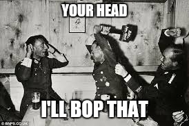 YOUR HEAD I'LL BOP THAT | made w/ Imgflip meme maker