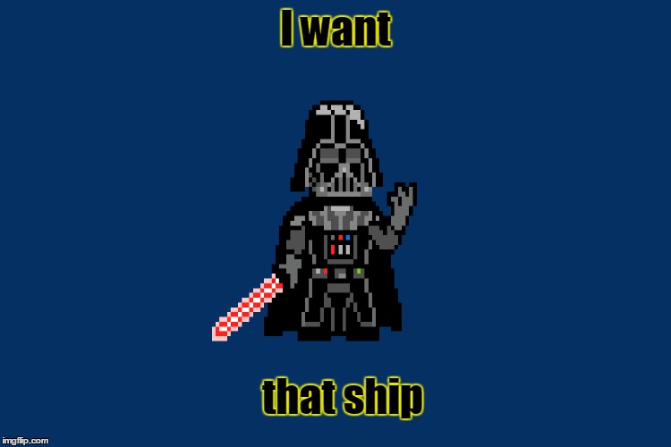 I want that ship | made w/ Imgflip meme maker