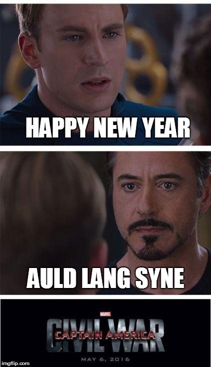 Civil War 2016 | HAPPY NEW YEAR AULD LANG SYNE | image tagged in memes,marvel civil war 1 | made w/ Imgflip meme maker