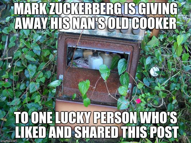 MARK ZUCKERBERG IS GIVING AWAY HIS NAN'S OLD COOKER TO ONE LUCKY PERSON WHO'S LIKED AND SHARED THIS POST | image tagged in old cooker | made w/ Imgflip meme maker
