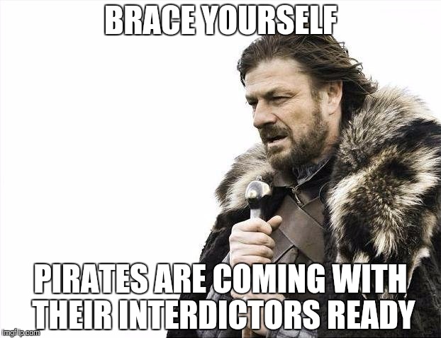 Almost at Hutton Orbital. | BRACE YOURSELF PIRATES ARE COMING WITH THEIR INTERDICTORS READY | image tagged in memes,elite dangerous,brace yourselves x is coming | made w/ Imgflip meme maker